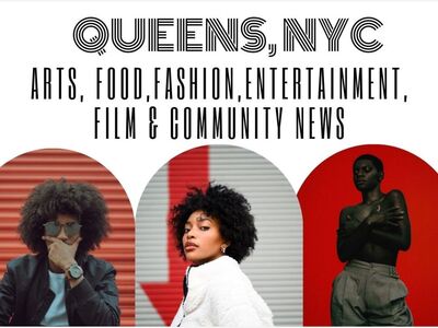 New News For Queens with Arts Food, Fashion, Entertainment, Film & Community Newspaper